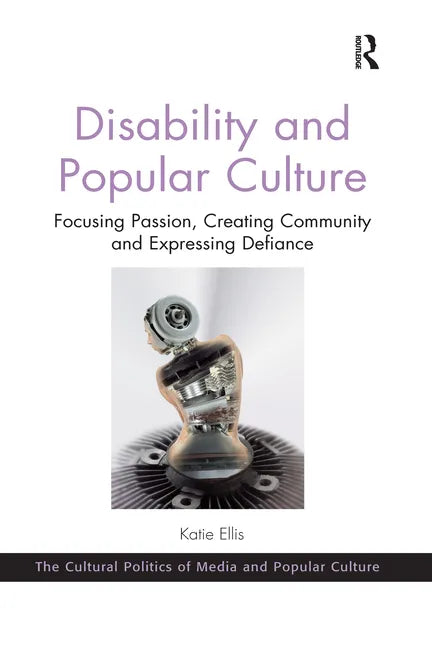 Disability and Popular Culture: Focusing Passion, Creating Community and Expressing Defiance - Paperback