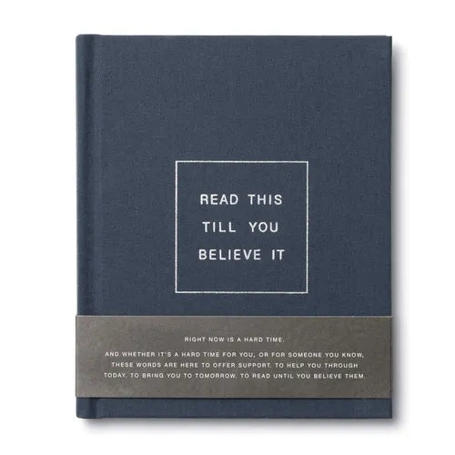 Read This Till You Believe It -- A Book to Offer Encouragement and Support Through Tough Times - Hardcover