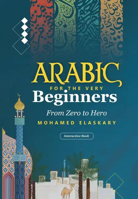 Arabic for the Very Beginners: From Zero to Hero: An Interactive Book with audio and video - Paperback