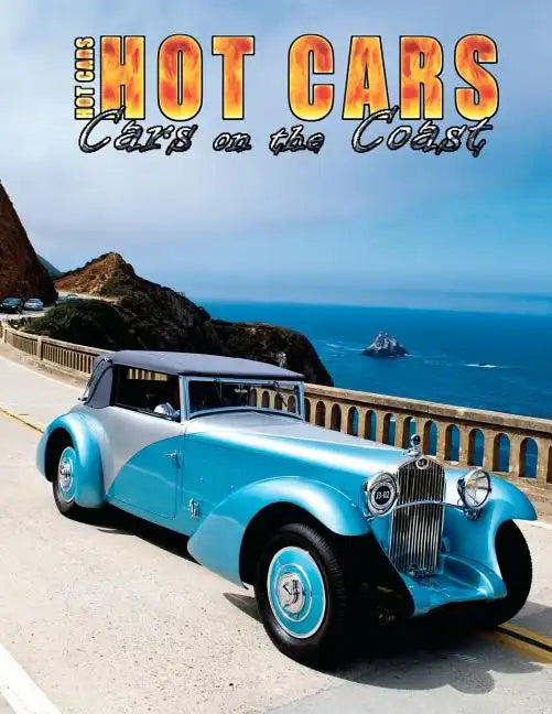 HOT CARS "Cars on the Coast": Spend a week at the world famous Monterey "Historics Week"! - Paperback