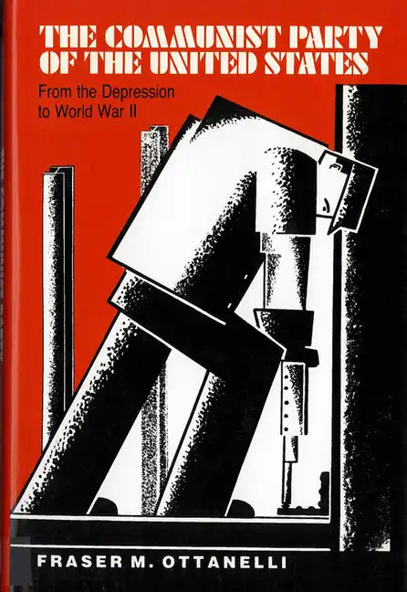 The the Communist Party of the United States: From the Depression to World War II - Paperback