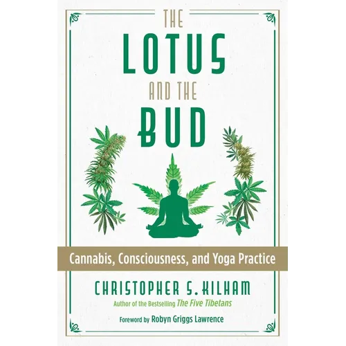 The Lotus and the Bud: Cannabis, Consciousness, and Yoga Practice - Paperback