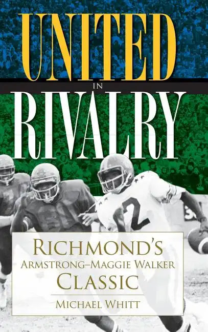 United in Rivalry: Richmond's Armstrong-Maggie Walker Classic - Hardcover