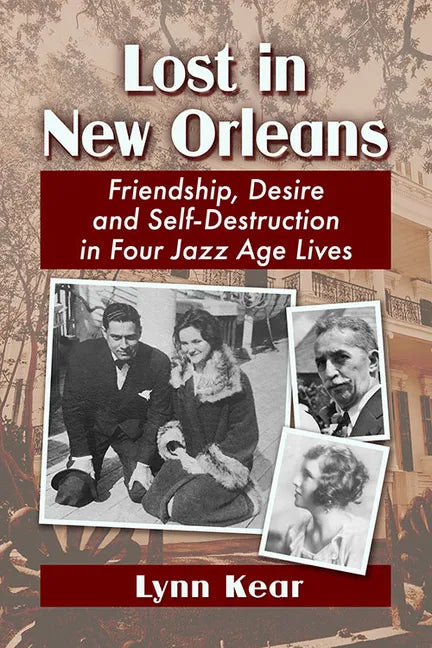 Lost in New Orleans: Friendship, Desire and Self-Destruction in Four Jazz Age Lives - Paperback