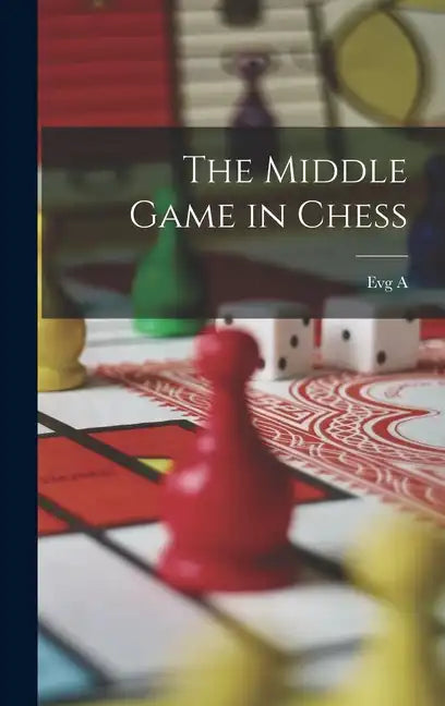 The Middle Game in Chess - Hardcover