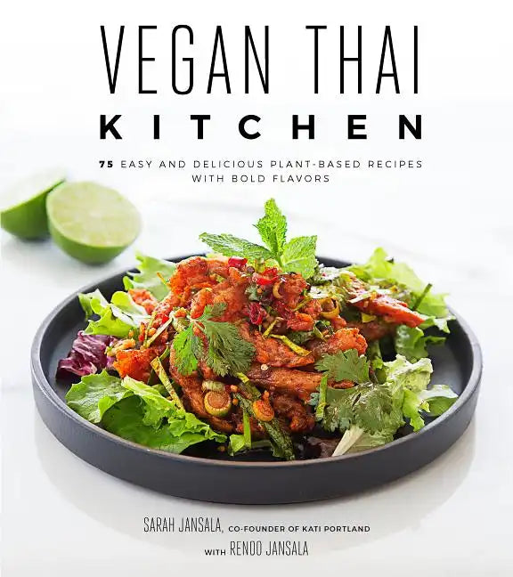 Vegan Thai Kitchen: 75 Easy and Delicious Plant-Based Recipes with Bold Flavors - Paperback