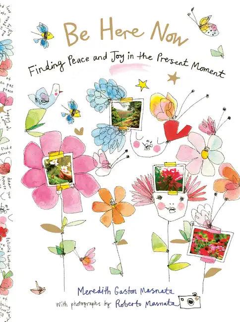 Be Here Now: Finding Peace and Joy in the Present Moment - Hardcover