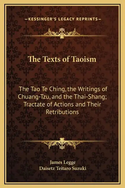 The Texts of Taoism: The Tao Te Ching, the Writings of Chuang-Tzu, and the Thai-Shang; Tractate of Actions and Their Retributions - Hardcover