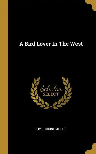 A Bird Lover In The West - Hardcover
