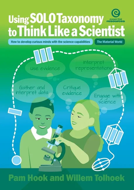 Using SOLO Taxonomy to Think Like a Scientist: How to develop curious minds with the science capabilities - Paperback