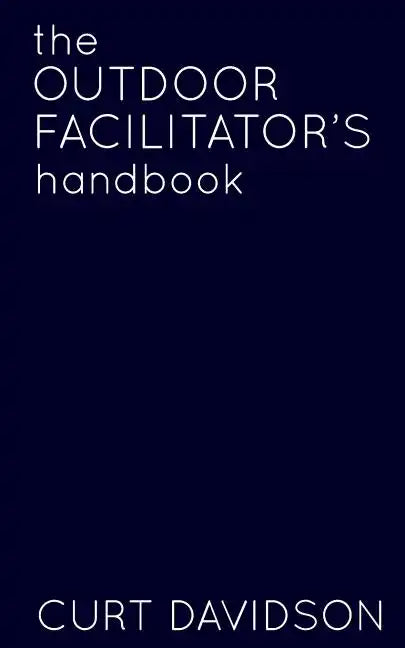 The Outdoor Facilitator's Handbook - Paperback