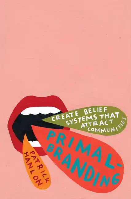 Primalbranding: Create Zealots for Your Brand, Your Company, and Your Future - Paperback