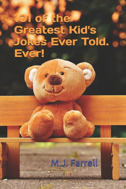 101 of the Greatest Kid's Jokes Ever Told. Ever! - Paperback