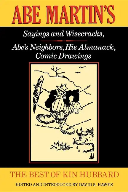 The Best of Kin Hubbard: Abe Martin's Sayings and Wisecracks, Abe's Neighbors, His Almanack, Comic Drawings - Paperback