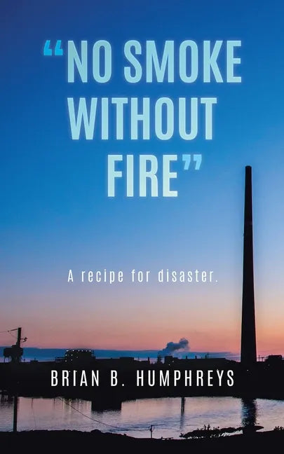 "No Smoke Without Fire": A recipe for disaster. - Paperback