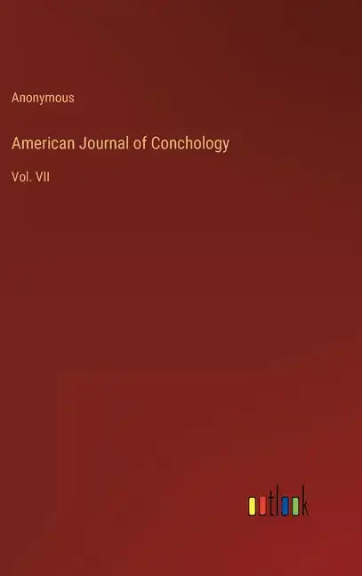 American Journal of Conchology: Vol. VII - Hardcover