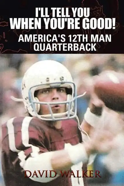 I'll Tell You When You're Good!: The Memoir of America's Youngest College Quarterback - Paperback