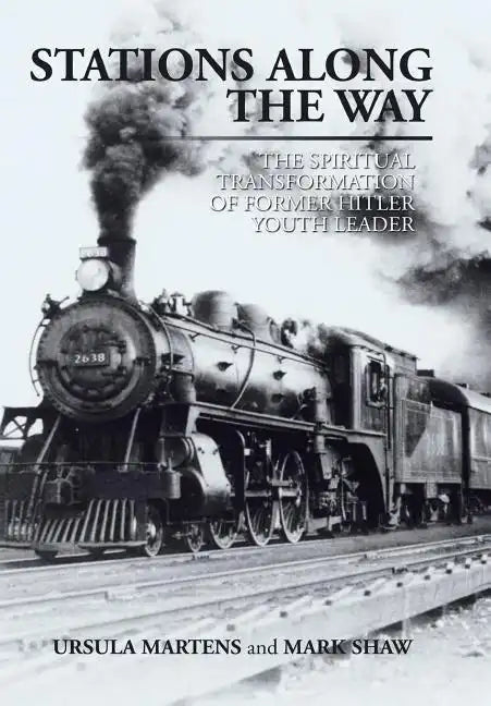 Stations Along the Way: The Spiritual Transformation of Former Hitler Youth Leader - Hardcover