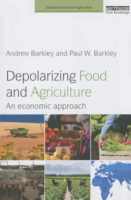 Depolarizing Food and Agriculture: An Economic Approach - Paperback