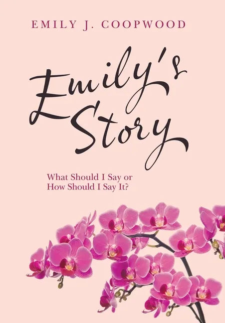 Emily's Story: What Should I Say or How Should I Say It? - Hardcover