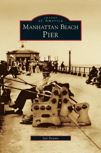 Manhattan Beach Pier - Hardcover