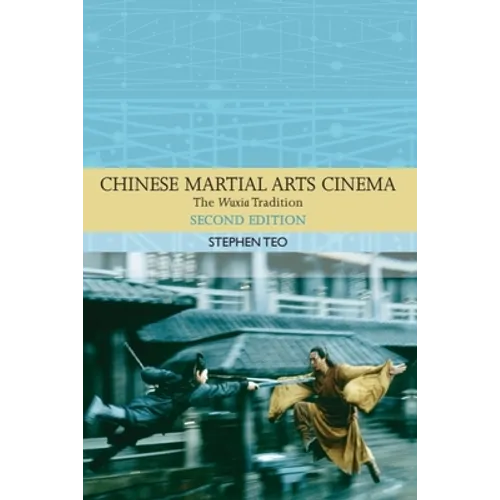 Chinese Martial Arts Cinema: The Wuxia Tradition - Paperback