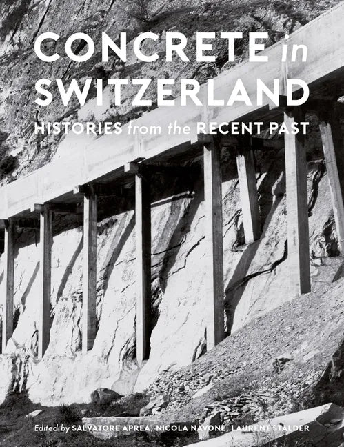 Concrete in Switzerland: Histories from the Recent Past - Hardcover