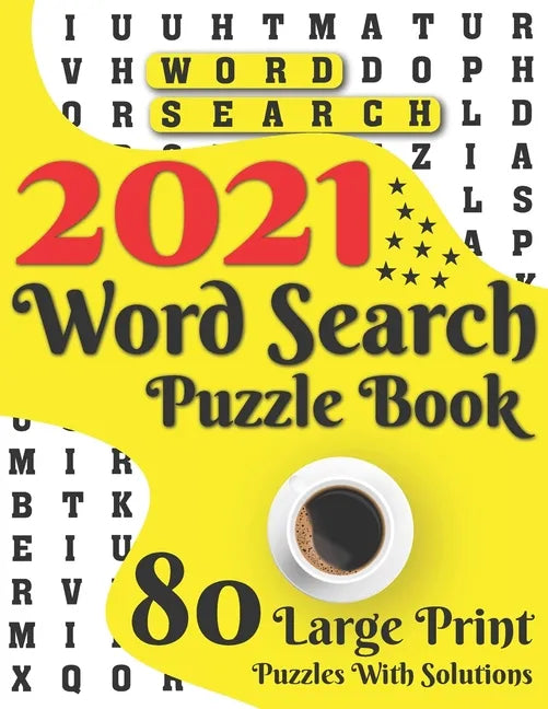 2021 Word Search Puzzle Book: 80 Large Print Word Search Brain Puzzles And Solutions As A Perfect Gift For Adults And Seniors For Making Your Day En - Paperback