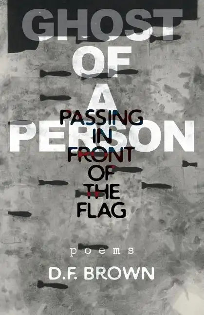 Ghost of a Person Passing in Front of the Flag: Poems - Paperback