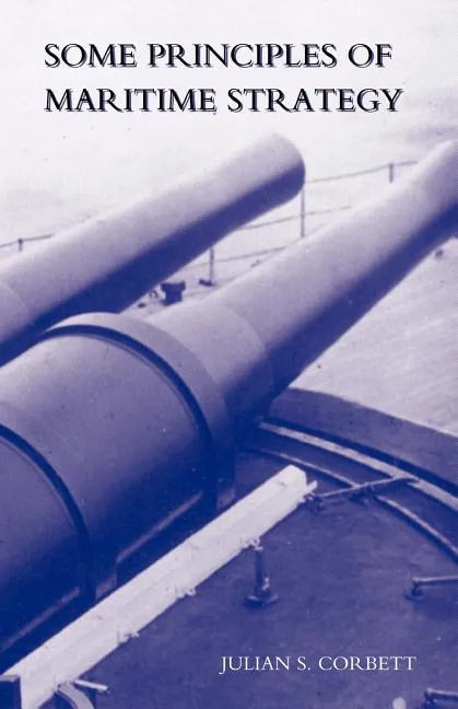 Some Principles of Maritime Strategy - Paperback
