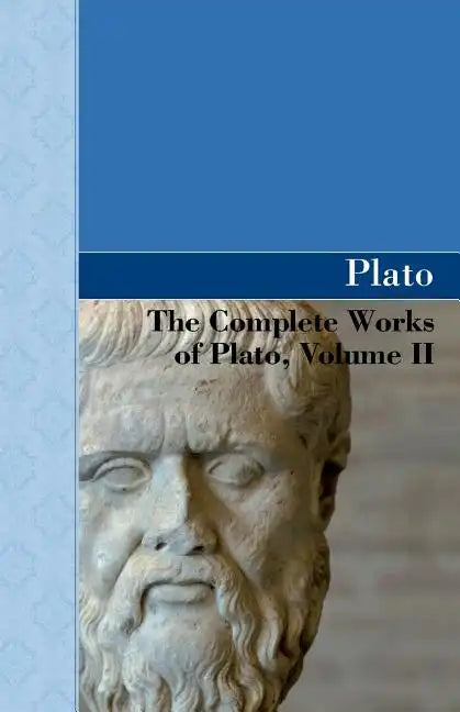 The Complete Works of Plato, Volume II - Paperback