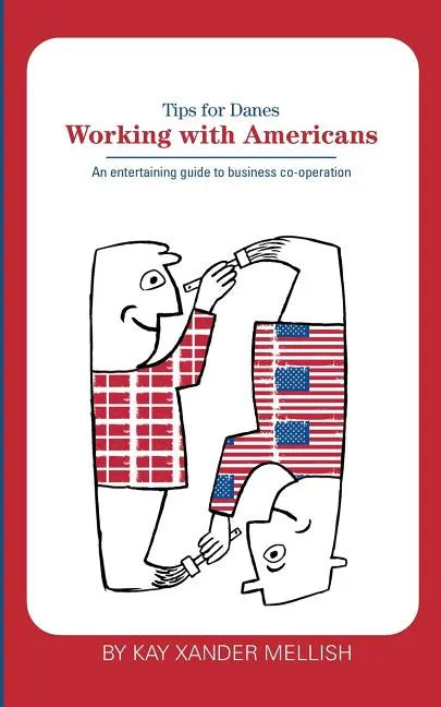 Working With Americans: Tips for Danes: An entertaining guide to business co-operation - Paperback