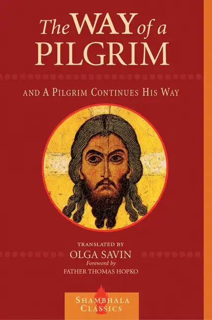 The Way of a Pilgrim and a Pilgrim Continues His Way - Paperback