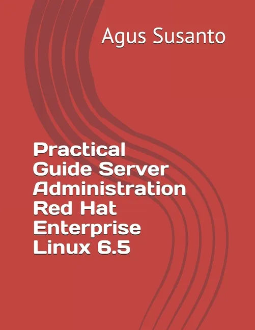 Practical Guide Server Administration Red Hat Enterprise Linux 6.5 - Paperback