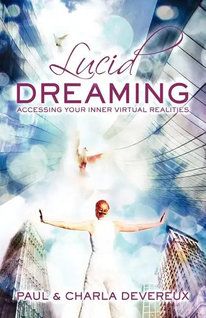 Lucid Dreaming: Accessing Your Inner Virtual Realities - Paperback