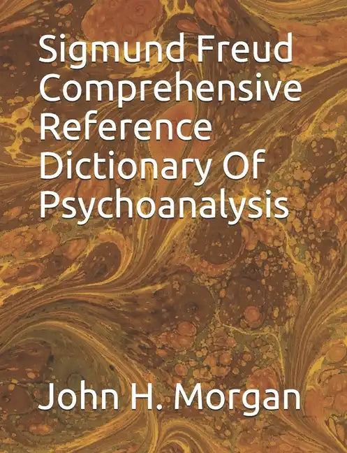Sigmund Freud Comprehensive Reference Dictionary Of Psychoanalysis - Paperback