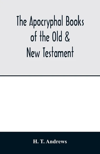 The Apocryphal books of the Old & New Testament - Paperback