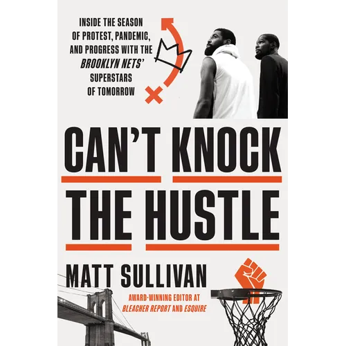 Can't Knock the Hustle: Inside the Season of Protest, Pandemic, and Progress with the Brooklyn Nets' Superstars of Tomorrow - Hardcover
