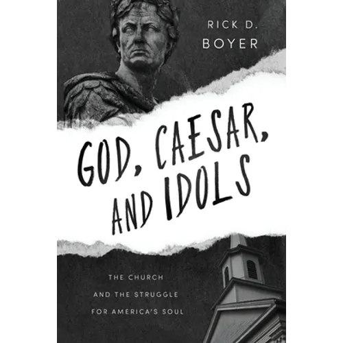 God, Caesar, and Idols: The Church and the Struggle for America's Soul - Paperback