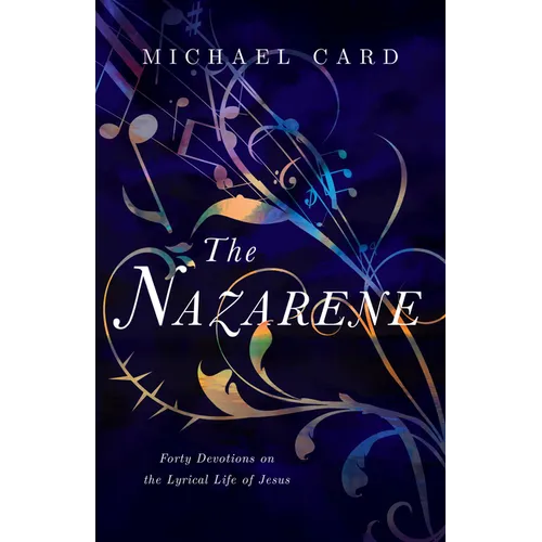 The Nazarene: Forty Devotions on the Lyrical Life of Jesus - Paperback