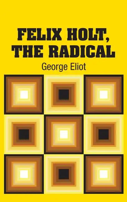Felix Holt, The Radical - Hardcover