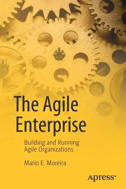 The Agile Enterprise: Building and Running Agile Organizations - Paperback