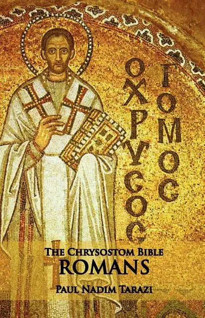 The Chrysostom Bible - Romans: A Commentary - Paperback