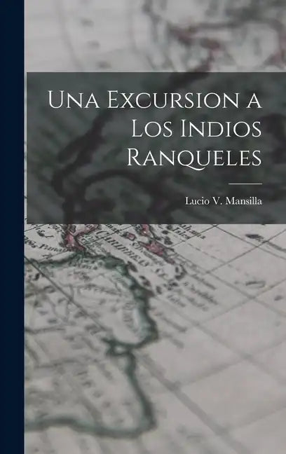 Una Excursion a los Indios Ranqueles - Hardcover