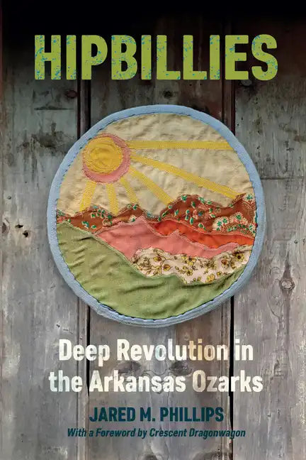Hipbillies: Deep Revolution in the Arkansas Ozarks - Paperback