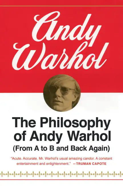 The Philosophy of Andy Warhol: From A to B and Back Again - Paperback