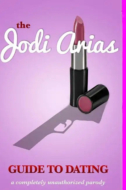 The Jodi Arias Guide to Dating - Paperback