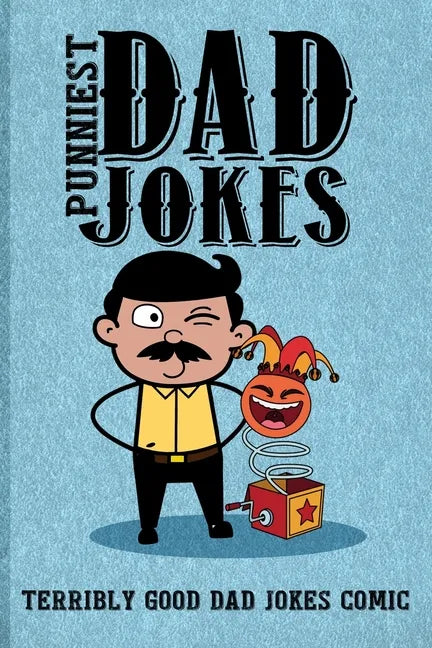 Punniest Dad Jokes: Terribly Good Dad Jokes Comic - Paperback