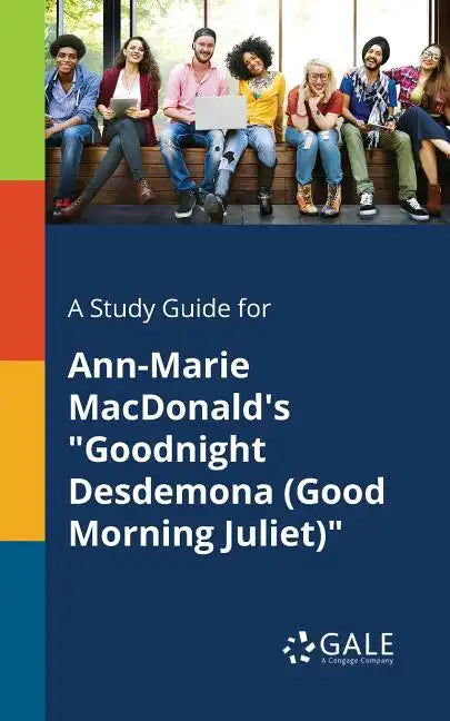 A Study Guide for Ann-Marie MacDonald's "Goodnight Desdemona (Good Morning Juliet)" - Paperback