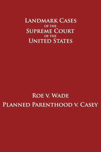 Roe v. Wade and Planned Parenthood v. Casey - Paperback